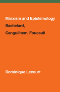 Marxism and Epistemology: Bachelard, Canguilhem, Foucault