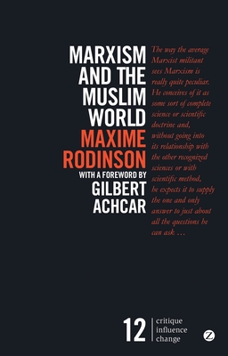 Marxism and the Muslim World - Rodinson, Maxime, and Pallis, Michael (Translated by), and Achcar, Professor Gilbert (Foreword by)