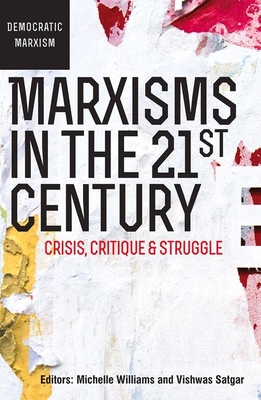 Marxisms in the 21st Century: Crisis, critique and struggle - Bond, Patrick, and Burawoy, Michael, and Cock, Jacklyn