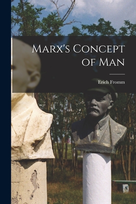 Marx's Concept of Man - Fromm, Erich 1900-1980 (Creator)