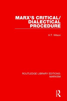 Marx's Critical/Dialectical Procedure - Wilson, H.