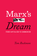 Marx's Dream: From Capitalism to Communism