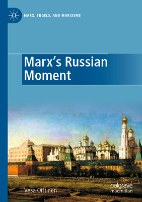 Marx's Russian Moment - Oittinen, Vesa