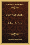 Mary and Charlie: Or Every Day Faults