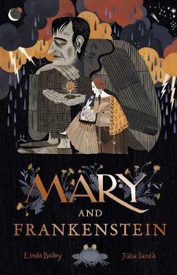 Mary and Frankenstein: The true story of Mary Shelley - Bailey, Linda