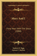 Mary And I: Forty Years With The Sioux (1880)