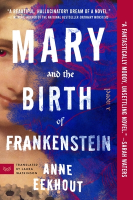 Mary and the Birth of Frankenstein - Eekhout, Anne