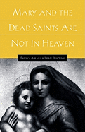 Mary and the Dead Saints Are Not in Heaven