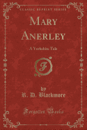 Mary Anerley: A Yorkshire Tale (Classic Reprint)