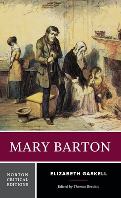Mary Barton: A Norton Critical Edition - Gaskell, Elizabeth, and Recchio, Thomas (Editor)