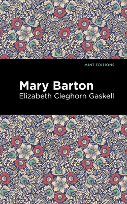 Mary Barton - Gaskell, Elizabeth Cleghorn, and Editions, Mint (Contributions by)