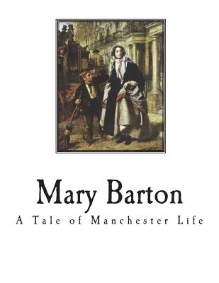 Mary Barton - Gaskell, Elizabeth Cleghorn