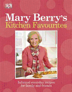 Mary Berry's Kitchen Favourites: Informal everyday recipes for family and friends