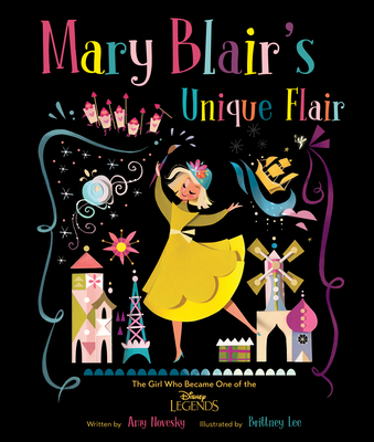 Mary Blair's Unique Flair: The Girl Who Became One of the Disney Legends - Novesky, Amy