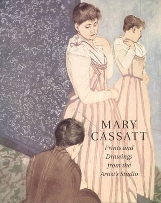 Mary Cassatt: Prints and Drawings from the Artist's Studio - Adelson, Warren, and Cantor, Jay E, and Pinsky, Susan