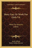 Mary Gay, or Work for Girls V4: Work for Autumn (1865)