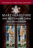 Mary Gladstone and the Victorian Salon: Music, Literature, Liberalism