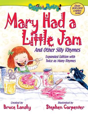 Mary Had a Little Jam: And Other Silly Rhymes - Lansky, Bruce (Creator)