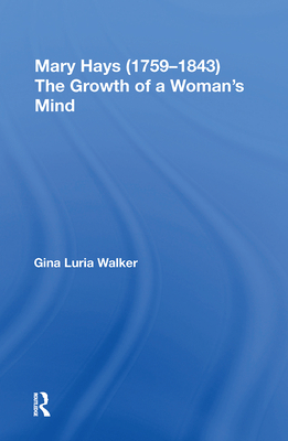 Mary Hays (1759-1843): The Growth of a Woman's Mind - Walker, Gina Luria