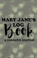 Mary Jane's Log Book: A Cannabis Journal