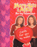 Mary-Kate & Ashley Be My Valentine: Cards for You to Make