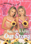 Mary-Kate & Ashley Our Story - Harper Collins Publishers, and Romine, Damon