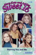 Mary-Kate & Ashley Sweet 16 #5: Starring You and Me: Starring You and Me
