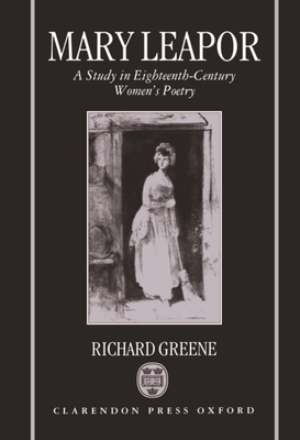 Mary Leapor: A Study in Eighteenth-Century Women's Poetry - Greene, Richard