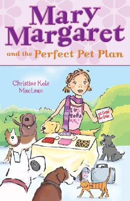 Mary Margaret and the Perfect Pet Plan - MacLean, Christine Kole