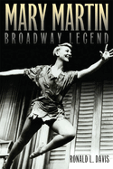 Mary Martin, Broadway Legend