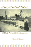 Mary McLeod Bethune and Black Women's Political Activism: Volume 1