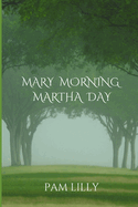 Mary Morning Martha Day: A Mary Morning Makes for a Martha Day