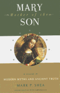 Mary, Mother of the Son: Volume One: Modern Myths and Ancient Truth