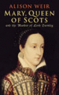 Mary Queen of Scots and the Murder of Lord Darnley