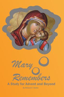 Mary Remembers: An Advent Bible Study - Davies, Richard E