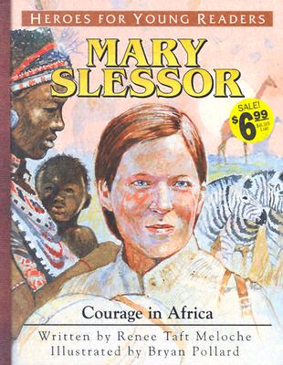 Mary Slessor Courage in Africa (Heroes for Young Readers) - Meloche, Renee, and Renee, Meloche