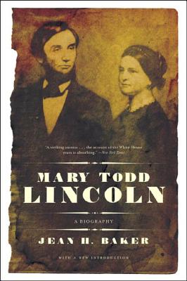 Mary Todd Lincoln: A Biography - Baker, Jean Harvey