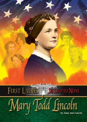 Mary Todd Lincoln - Leavitt, Amie Jane