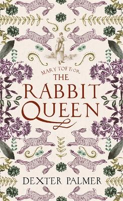 Mary Toft; or, The Rabbit Queen - Palmer, Dexter