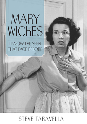 Mary Wickes: I Know I've Seen That Face Before - Taravella, Steve