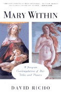 Mary Within: A Contemplation of Her Titles and Powers