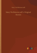 Mary Wollstonecrafts Original Stories