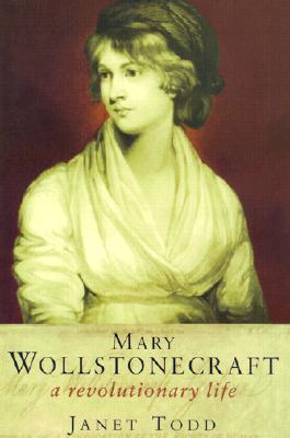 Mary Wollstonecraft: A Revolutionary Life - Todd, Janet