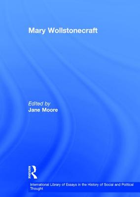 Mary Wollstonecraft - Moore, Jane, Dr.