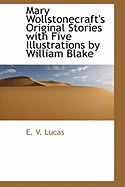 Mary Wollstonecraft's Original Stories with Five Illustrations by William Blake