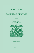 Maryland Calendar of Wills, Volume 3: 1703-1713