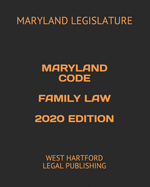 Maryland Code Family Law 2020 Edition: West Hartford Legal Publishing