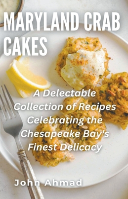 Maryland Crab Cakes - Ahmad, John