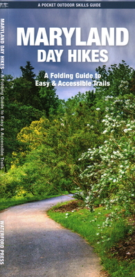 Maryland Day Hikes: A Folding Guide to Easy and Accessible Trails - Waterford Press, and Nagakyrie, Syren (Contributions by)