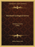 Maryland Geological Survey: Allegany County (1900)
